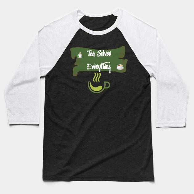 Tea Solves Everything Baseball T-Shirt by olaviv